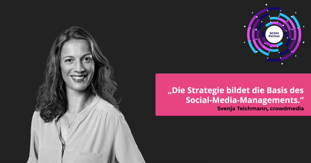 Inter­view mit Sven­ja Teich­mann: Die Stra­te­gie bil­det die Basis des Social-Media-Manage­ments