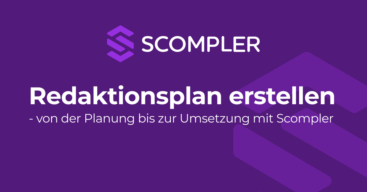 Redaktionsplan erstellen Planung Umsetzung Scompler